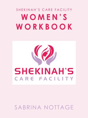 cover image of Shekinah's Care Facility Women's Workbook